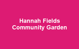 Hannah Fields Community Garden