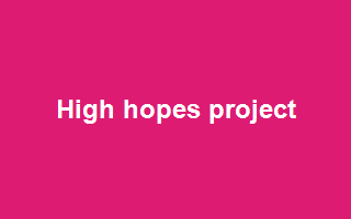High hopes project